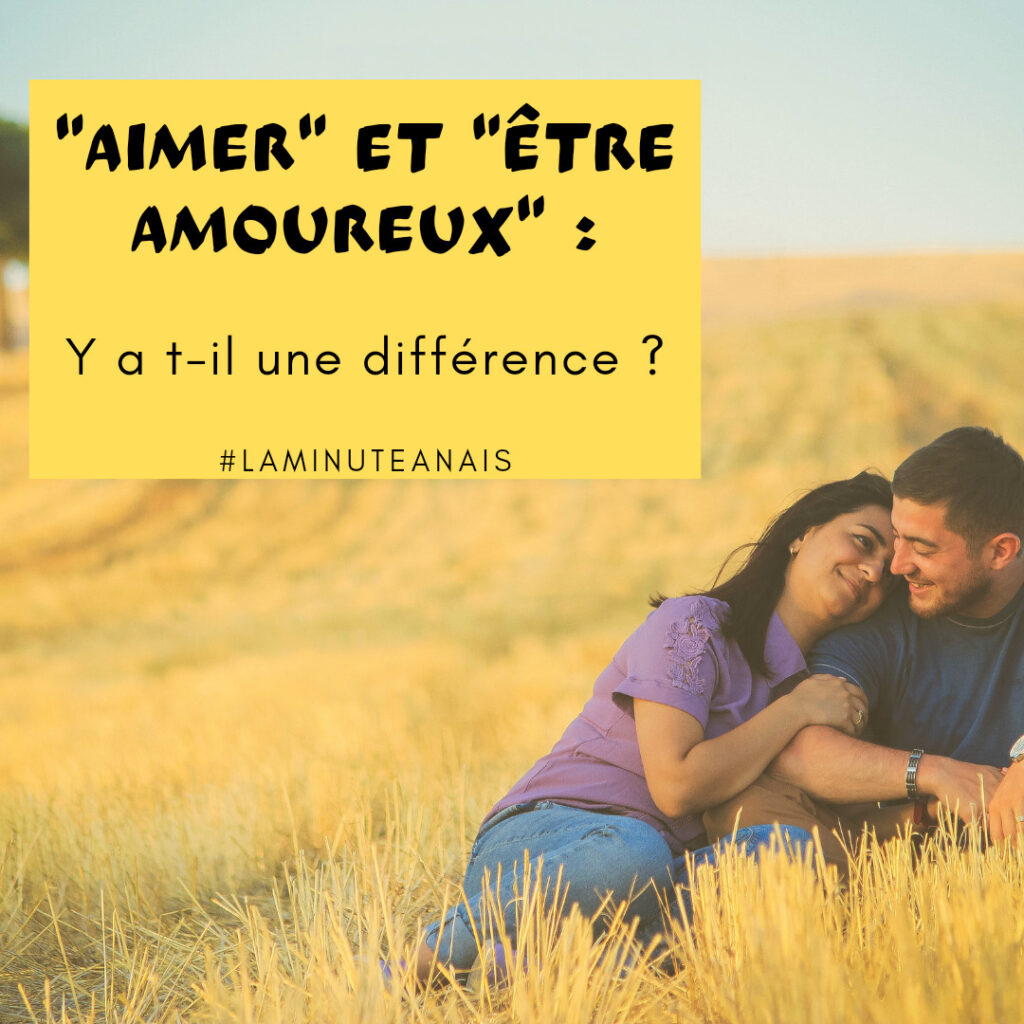 Aimer/Être amoureux quelle différence ? La Minute Anaïs